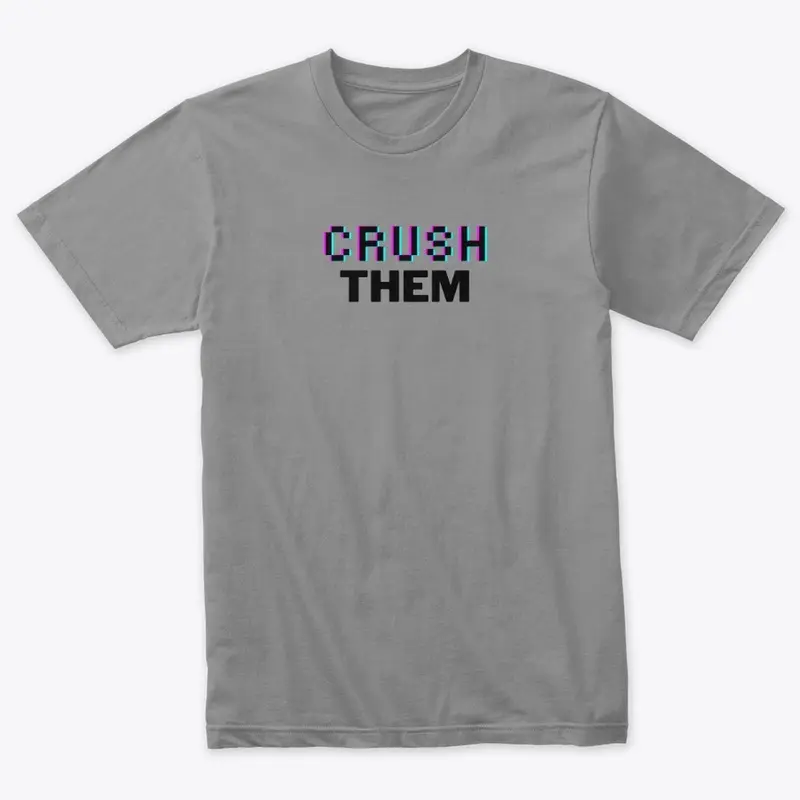 CRUSH THEM