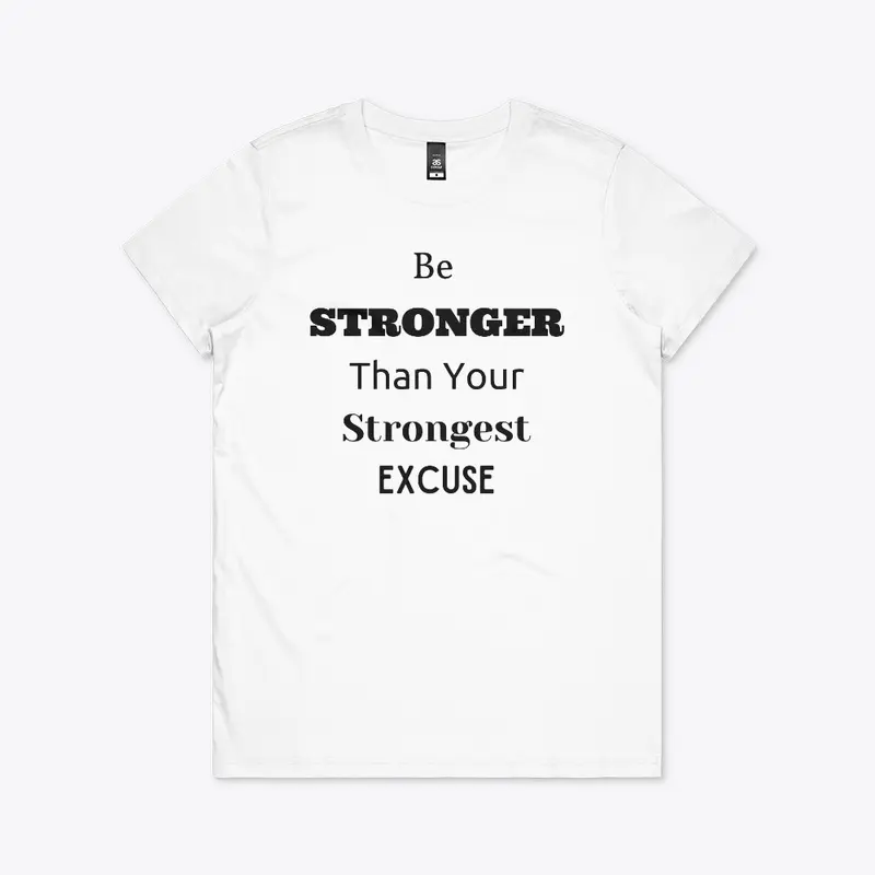 Be Stronger Than Your Strongest Excuse